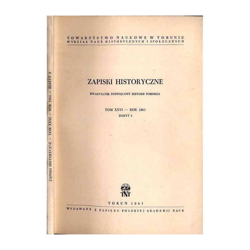 Zapiski Historyczne. Kwartalnik poświęcony historii Pomorza. T. 26 (1961). Z. 3 / Walka o szkołę humanistyczną w Prusach Królews