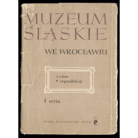 Muzeum Śląskie we Wrocławiu. Wybór 9 reprodukcji. I seria / Zygmunt Vogel Piotr Michałowski Aleksander Gierymski Leon Wyczółk