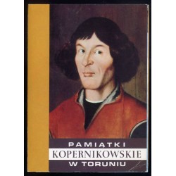 Pamiątki kopernikowskie w Toruniu / fot. Jerzy Wojciech Chojnacki i Andrzej Zborski Krzysztof Jabłoński