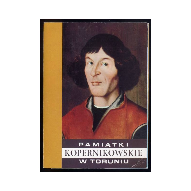 Pamiątki kopernikowskie w Toruniu / fot. Jerzy Wojciech Chojnacki i Andrzej Zborski Krzysztof Jabłoński
