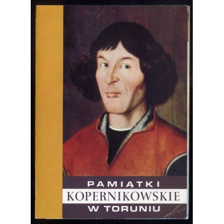 Pamiątki kopernikowskie w Toruniu / fot. Jerzy Wojciech Chojnacki i Andrzej Zborski Krzysztof Jabłoński