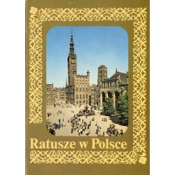 Ratusze w Polsce / fot. Tarnów - Andrzej Araszkiewicz Chełmno - Jerzy Wojciech Chojnacki i Andrzej Zborski Toruń i Wrocław - K