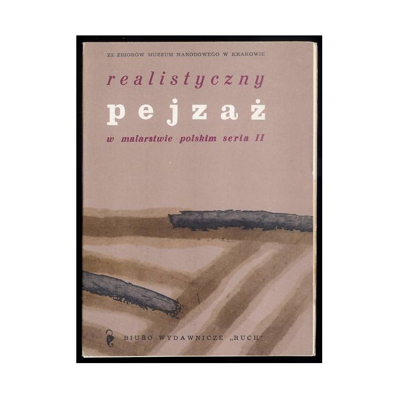 Realistyczny pejzaż w malarstwie polskim. Seria II. Ze zbiorów Muzeum Narodowego w Krakowie / Wojciech Gerson Henryk Grabiński