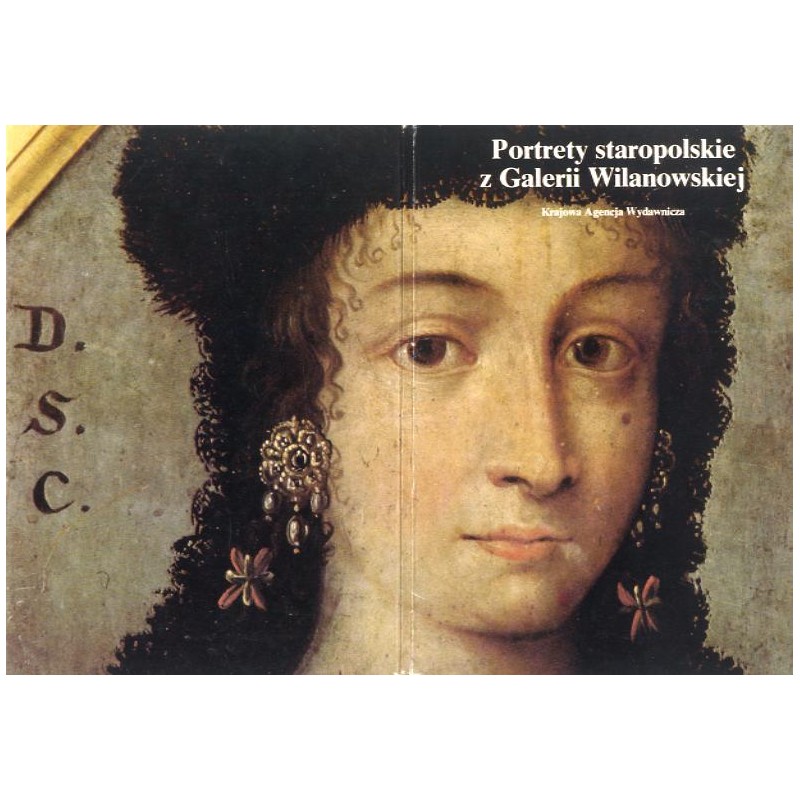 Portrety staropolskie z Galerii Wilanowskiej / Jan III Sobieski Krystyna Lubomirska Maria Kazimiera Sobieska Jadwiga Mniszcho
