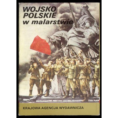 Wojsko Polskie w malarstwie / fot. Jerzy Malinowski i Stefan R. Sadowski