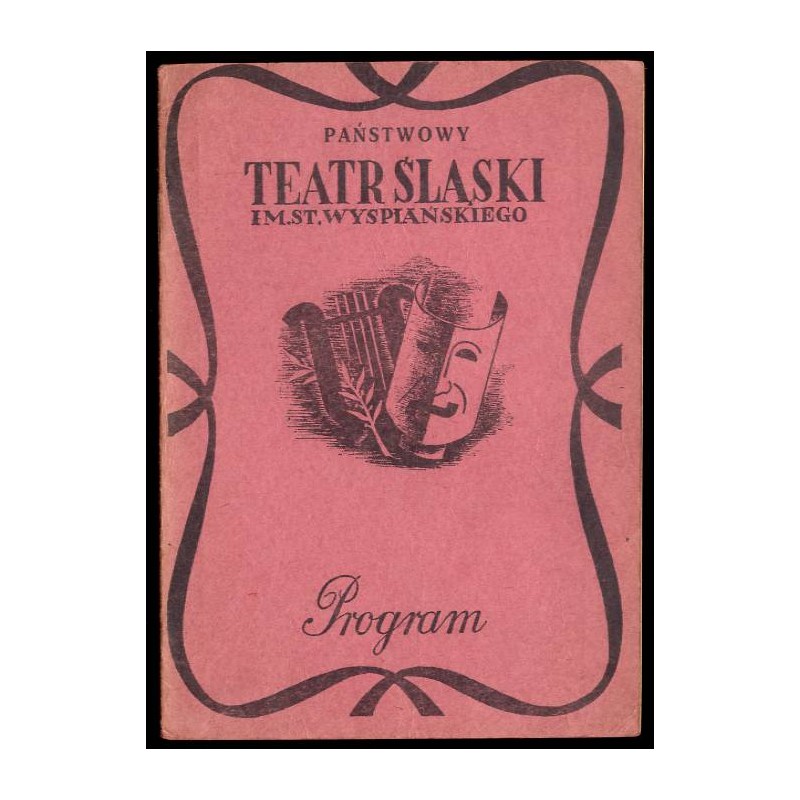 Państwowy Teatr Śląski im. Stanisława Wyspiańskiego w Katowicach. Program. Sofokles. Antygona. St. Wyspiański. Warszawianka. Sez