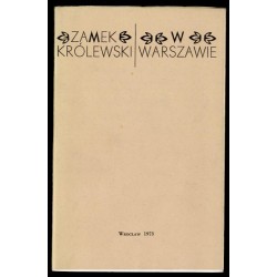 Zamek Królewski w Warszawie. Materiały XL Czwartku Naukowego 1 kwietnia 1971