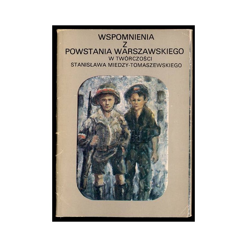 Wspomnienia z Powstania Warszawskiego w twórczości Stanisława Miedzy-Tomaszewskiego