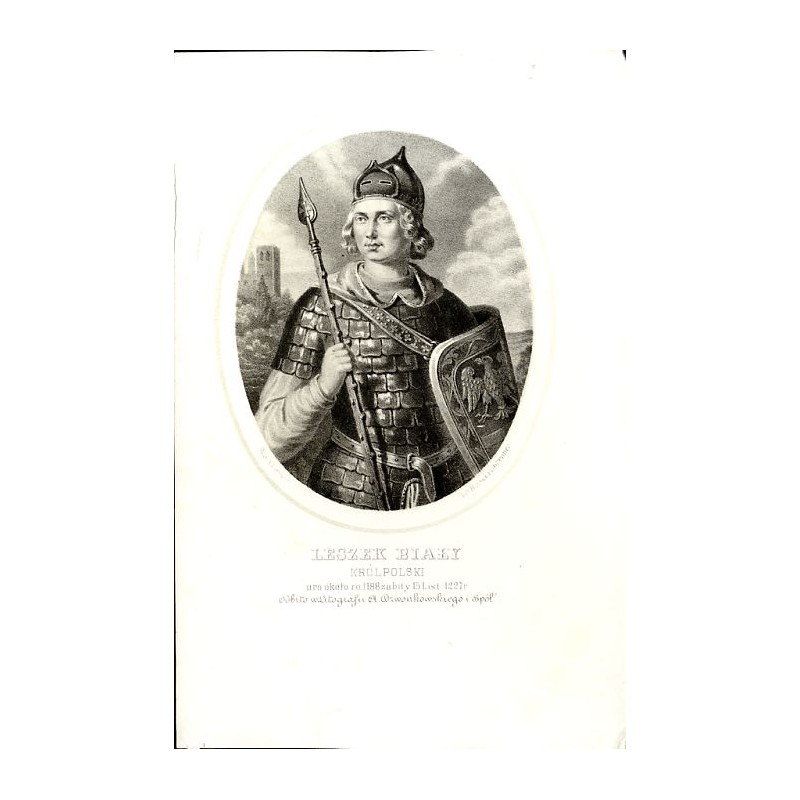 Leszek Biały król Polski / "LESZEK BIAŁY KRÓL POLSKI uro. około ro: 1188 zabity 15 List: 1227 r."