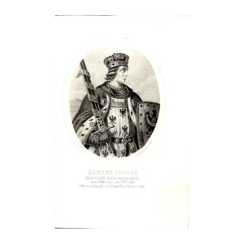 Henryk IV Prawy (Probus) król Polski / "HENRYK PROBUS KRÓL POLSKI XIĄŻE WROCŁAWSKI uro: 1248 roku, um: 1290 roku"