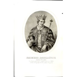 Kazimierz Jagiellończyk król Polski / "KAZIMIERZ JAGIELLOŃCZYK KRÓL POLSKI Ur. 29 Listopada 1427 r. umarł 7 Czerwca 1492 r."