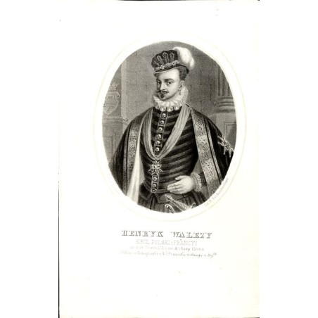 Henryk Walezy król Polski / "HENRYK WALEZY KRÓL POLSKI I FRANCYI ur. d. 19. Wrześ. 1551 r. um. d. 1. SIerp. 1589 r."