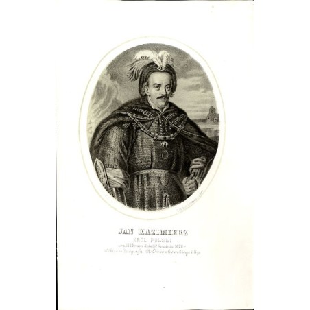 Jan Kazimierz król Polski / "JAN KAZIMIERZ KRÓL POLSKI uro. 1609 r. um. dnia 16 grudnia 1672 r."