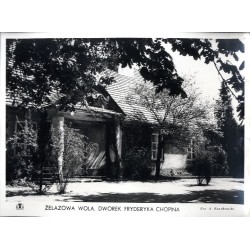Żelazowa Wola. Dworek Fryderyka Chopina / "ŻELAZOWA WOLA. DWOREK FRYDERYKA CHOPINA"