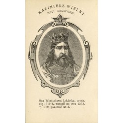 Kazimierz III Wielki / "KAZIMIERZ WIELKI KRÓL CHŁOPKÓW."
