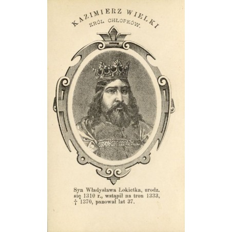 Kazimierz III Wielki / "KAZIMIERZ WIELKI KRÓL CHŁOPKÓW."