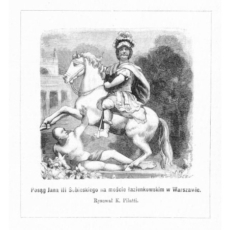 "Posąg Jana III Sobieskiego na moście łazienkowskim w Warszawie. Rysował K. Pillati."