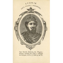 Ludwik Węgierski / "LUDWIK KRÓL POLSKI I WĘGIERSKI."
