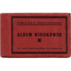 Pamiątka z Częstochowy. Album Widokówek. Jasna Góra: Ogólny widok klasztoru Widok na szczyt Ołtarz z Cudownym obrazem M. Boski