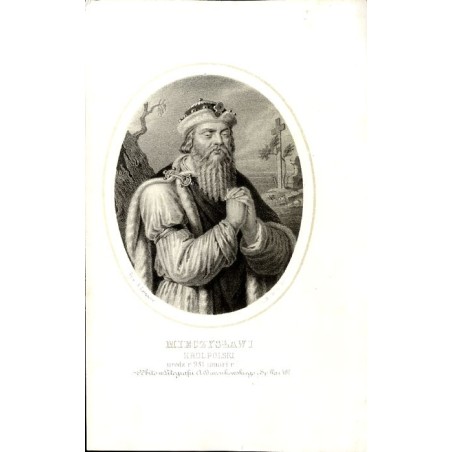 Mieczysław I król Polski / "MIECZYSŁAW I KRÓL POLSKI urodz. r. 931 r. umarł r 992"