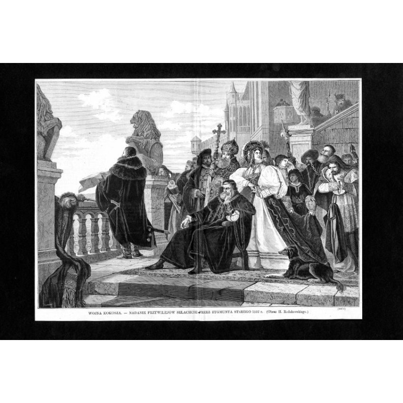 Wojna kokosza. Nadanie przywilejów szlachcie przez Zygmunta Starego 1537 r. / "WOJNA KOKOSZA. - NADANIE PRZYWILEJÓW SZLACHCIE PR