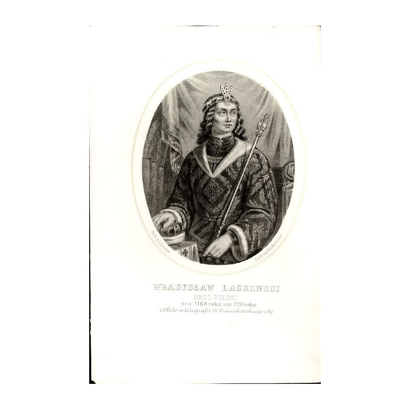 Władysław Laskonogi król Polski / "WŁADYSŁAW LASKONOGI KRÓL POLSKI uro: 1168 roku um: 1231 roku."