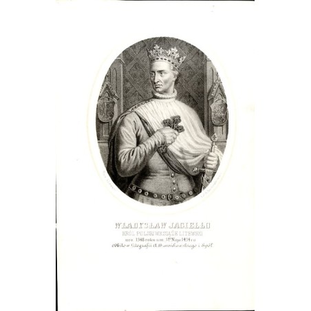 Władysław Jagiełło król Polski / "WŁADYSŁAW JAGIEŁŁO KRÓL POLSKI W. KSIĄŻE LITEWSKI uro: 1348 roku um: 31 Maja 1434 ro:"