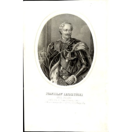 Stanisław Leszczyński król Polski / "STANISŁAW LESZCZYŃSKI KRÓL POLSKI uro 23 Paź. 1677 r. um: 23 Lutego 1766 r."