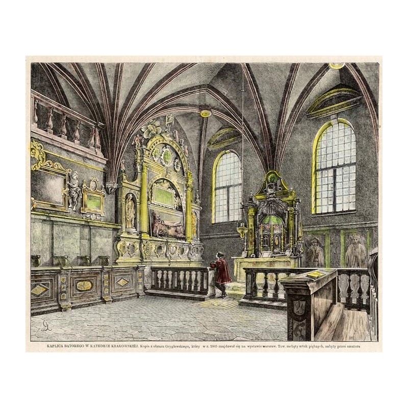 Kaplica Batorego w katedrze krakowskiej / "KAPLICA BATOREGO W KATEDRZE KRAKOWSKIÉJ. Kopia z obrazu Gryglewskiego, który w r. 186