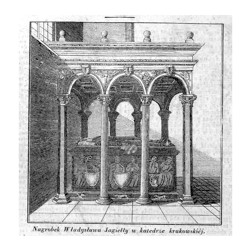 "Nagrobek Władysława Jagiełły w katedrze krakowskiéj."