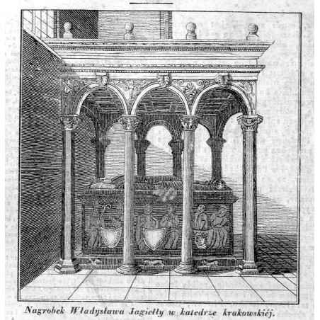 "Nagrobek Władysława Jagiełły w katedrze krakowskiéj."