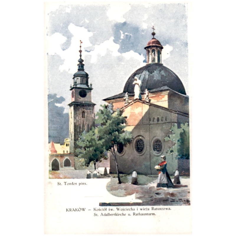 St. Tondos pinx. Kraków - Kościół św. Wojciecha i wieża Ratuszowa. St. Adalbertkirche u. Rathausturm.