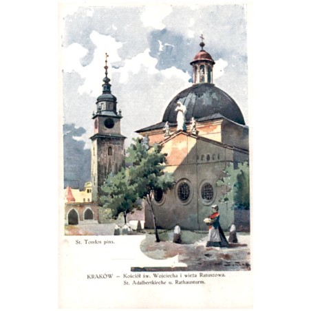 St. Tondos pinx. Kraków - Kościół św. Wojciecha i wieża Ratuszowa. St. Adalbertkirche u. Rathausturm.