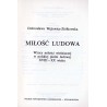 Miłość ludowa. Wzory miłości wieśniaczej w polskiej pieśni ludowej XVIII-XX wieku