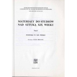 Materiały do studiów nad sztuką XIX wieku. T. 1: Pomniki w XIX wieku