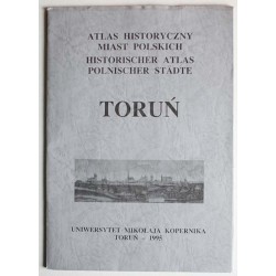 Atlas Historyczny Miast Polskich. T. 1: Prusy Królewskie i Warmia. Z. 2: Toruń