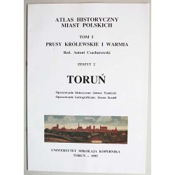Atlas Historyczny Miast Polskich. T. 1: Prusy Królewskie i Warmia. Z. 2: Toruń