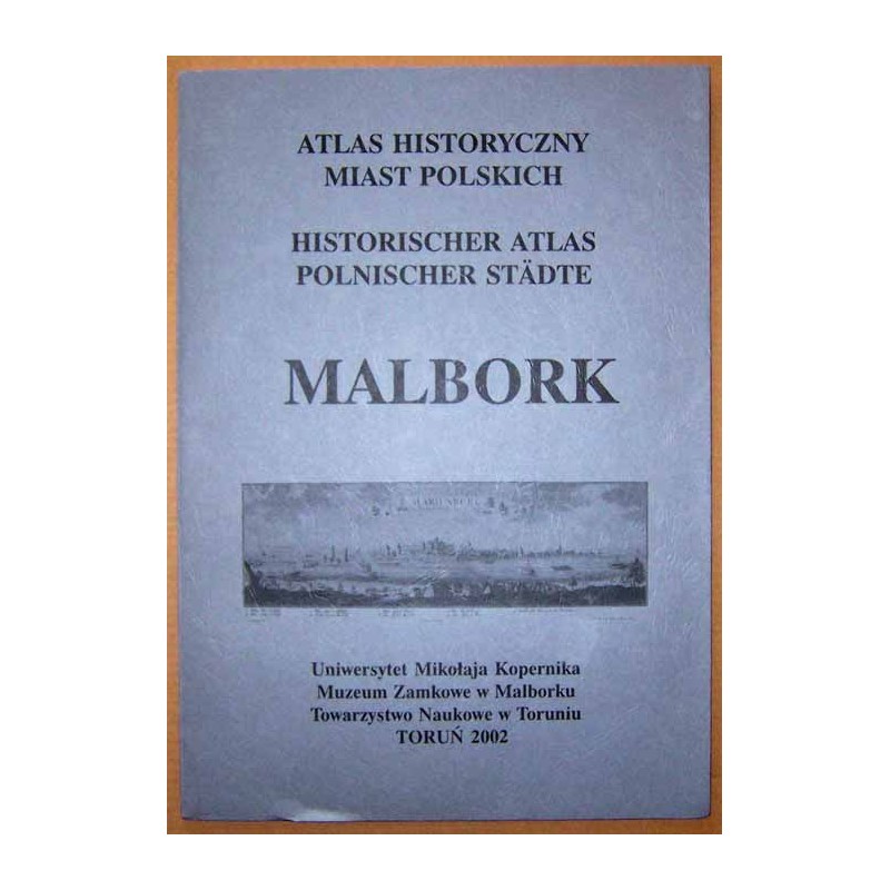Atlas historyczny miast polskich. T. 1: Prusy Królewskie i Warmia. Z. 5: Malbork  Historischer Atlas Polnischer Städte. Marienb