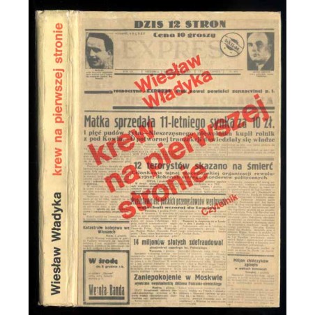 Krew na pierwszej stronie. Sensacyjne dzienniki Drugiej Rzeczypospolitej