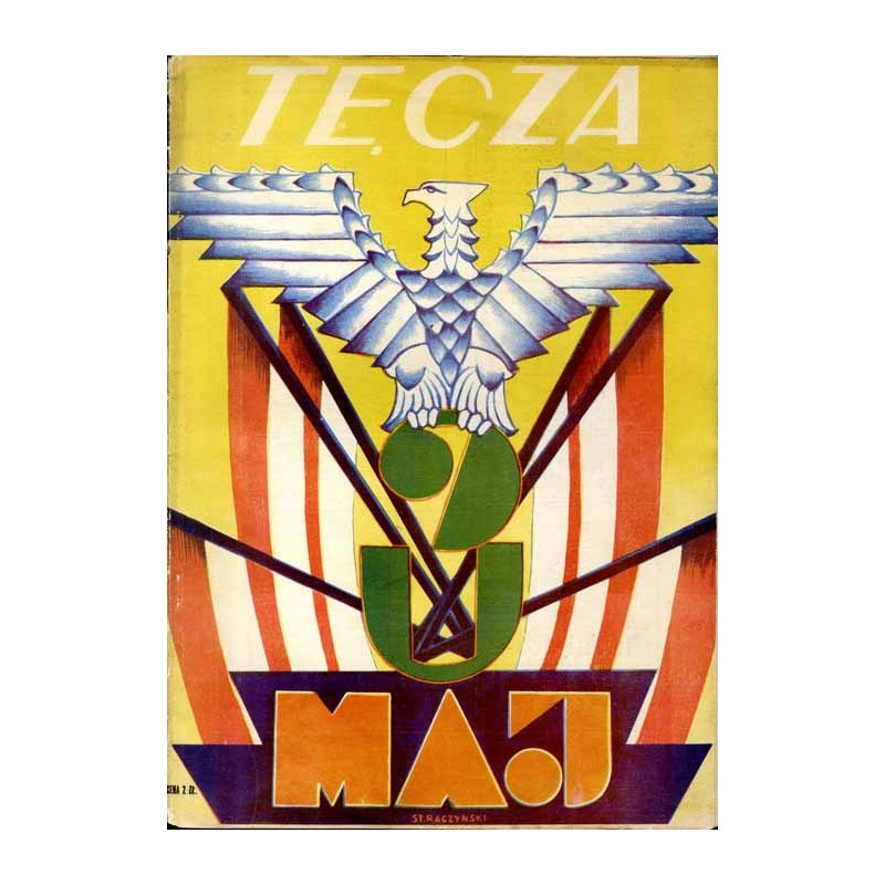 Tęcza. Ilustrowane pismo tygodniowe. R.3 (1929). Z. 18 (4 maja 1929) / Stanisław Raczyński / święto 3 Maja / Stanisław Nowakowsk