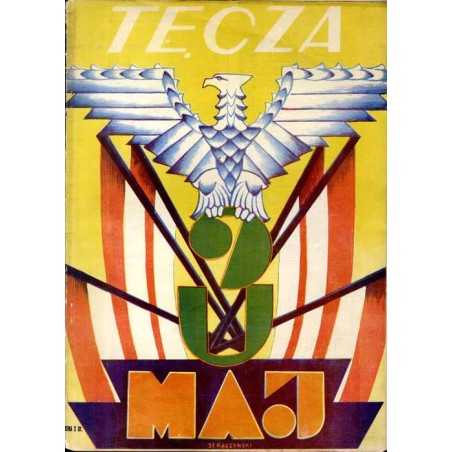 Tęcza. Ilustrowane pismo tygodniowe. R.3 (1929). Z. 18 (4 maja 1929) / Stanisław Raczyński / święto 3 Maja / Stanisław Nowakowsk