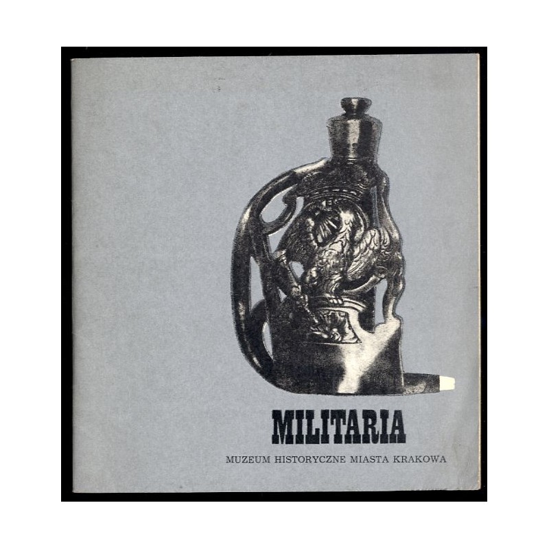 Militaria. Muzeum Historyczne Miasta Krakowa