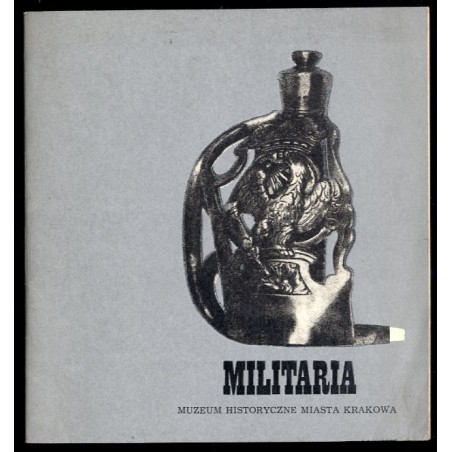 Militaria. Muzeum Historyczne Miasta Krakowa