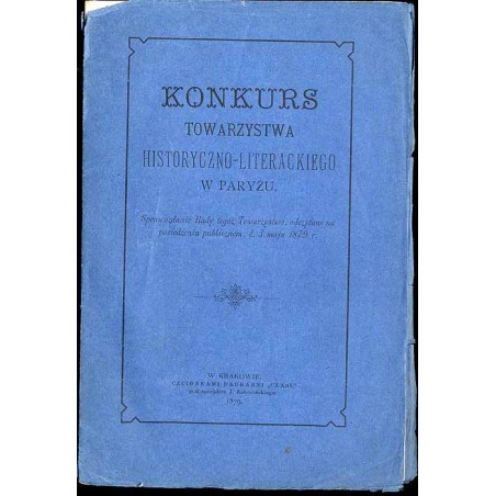 Konkurs Towarzystwa Historyczno-Literackiego w Paryżu. Sprawozdanie Rady tegoż Towarzystwa, odczytane na posiedzeniu publicznym,