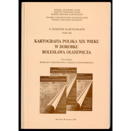 Kartografia polska XIX wieku w dorobku Bolesława Olszewicza. Materiały XX Ogólnopolskiej Konferencji Historyków Kartografii, Pol