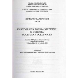 Kartografia polska XIX wieku w dorobku Bolesława Olszewicza. Materiały XX Ogólnopolskiej Konferencji Historyków Kartografii, Pol