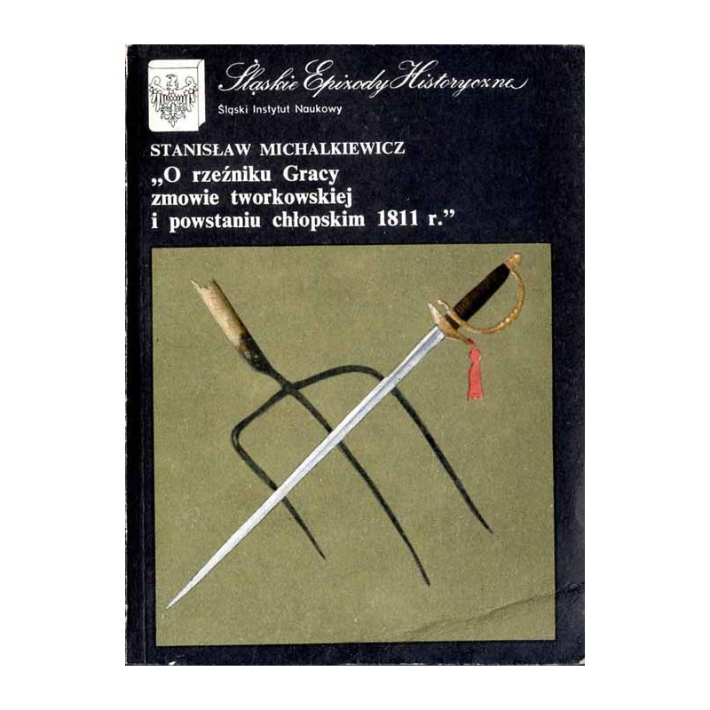 O rzeźniku Gracy, zmowie tworkowskiej i powstaniu chłopskim w 1811 r