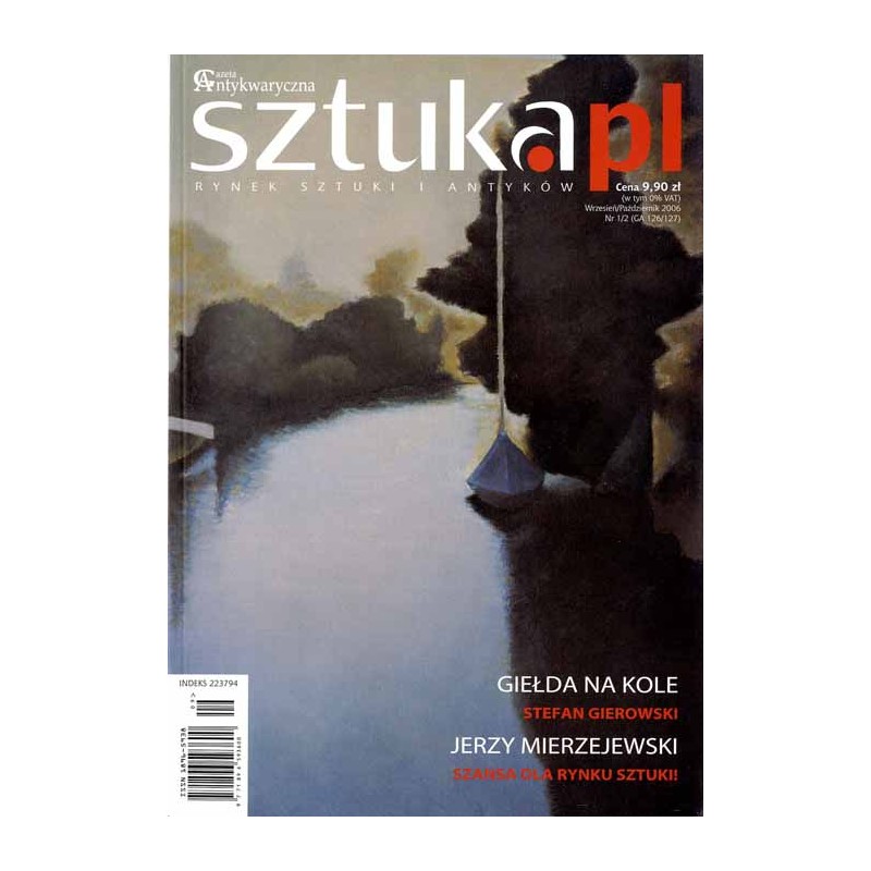 Sztuka.pl. Rynek sztuki i antyków. Gazeta Antykwaryczna. (2006). Nr 1/2 (126/127) (wrzesień-październik 2006) / Jerzy Mierzejews