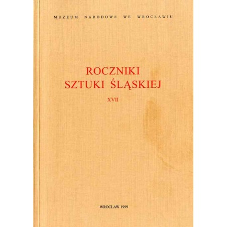 Roczniki Sztuki Śląskiej. R. 17 (1999)