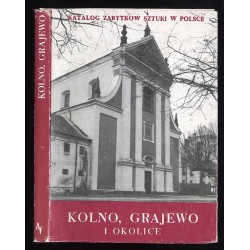 Katalog zabytków sztuki w Polsce. Seria nowa T. 9: Województwo łomżyńskie. Z. 3: Kolno, Grajewo i okolice